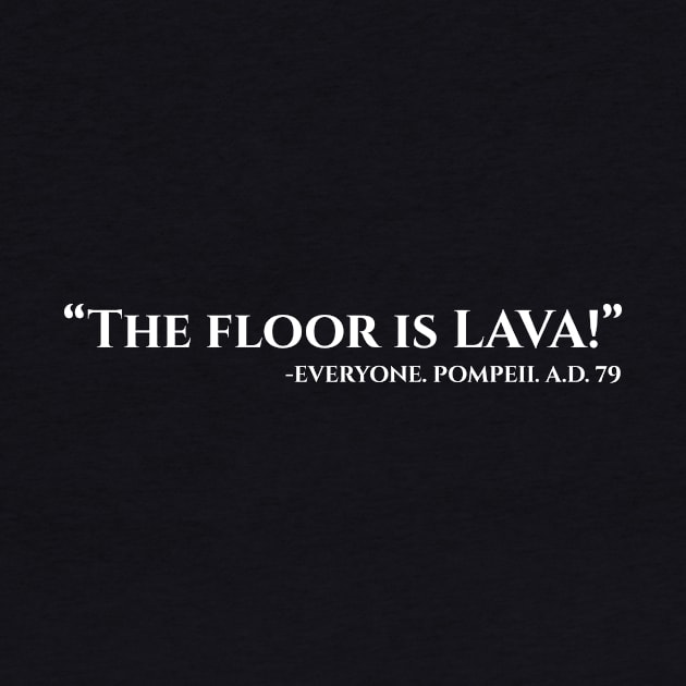 the floor is lava white by Typography Dose